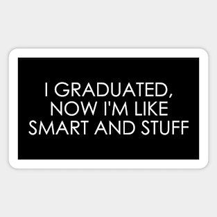 I graduated, now I'm like smart and stuff Magnet